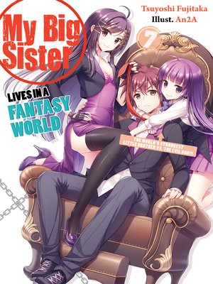 cover image of My Big Sister Lives in a Fantasy World, Volume 7